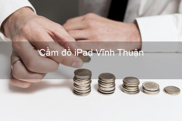 Cầm đồ iPad Vĩnh Thuận Kiên Giang