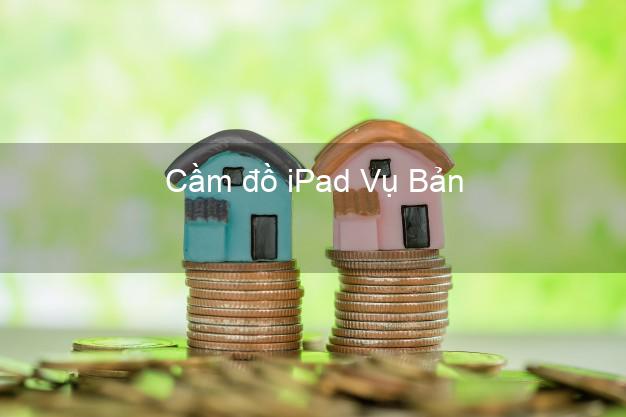 Cầm đồ iPad Vụ Bản Nam Định