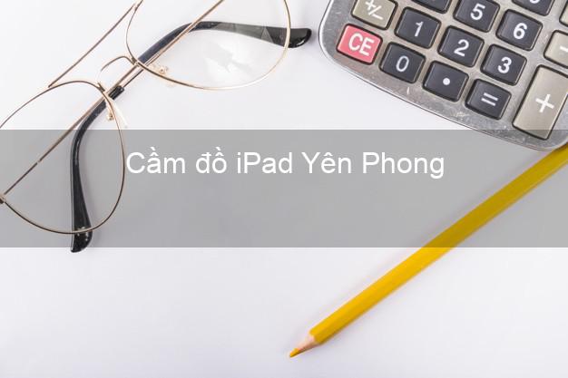 Cầm đồ iPad Yên Phong Bắc Ninh