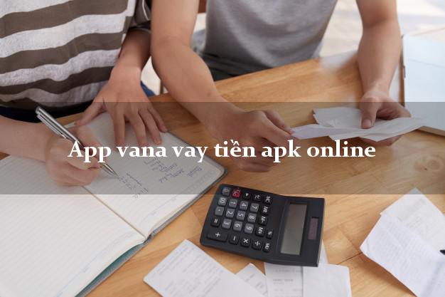 App vana vay tiền apk online chấp nhận nợ xấu